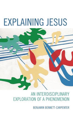 Explaining Jesus: An Interdisciplinary Explorat... 149853323X Book Cover