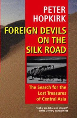 Foreign Devils on the Silk Road: The Search for... 0192802119 Book Cover