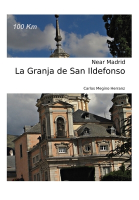 La Granja de San Ildefonso: Near Madrid 0464271363 Book Cover