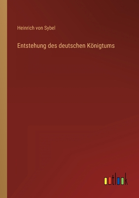 Entstehung des deutschen Königtums [German] 3368275747 Book Cover