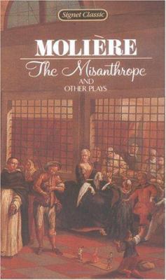 The Misanthrope and Other Plays 0451524152 Book Cover