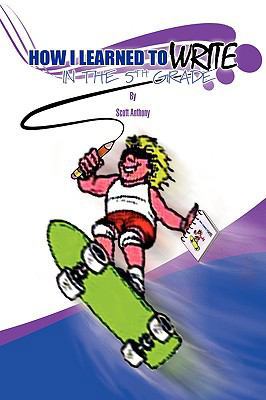 How I Learned to Write in the Fifth Grade 1441525114 Book Cover