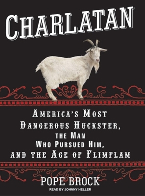 Charlatan: America's Most Dangerous Huckster, t... 1400136075 Book Cover