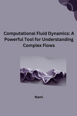 Computational Fluid Dynamics: A Powerful Tool f... 3384249097 Book Cover