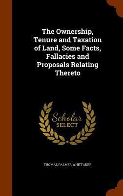 The Ownership, Tenure and Taxation of Land, Som... 1345508255 Book Cover