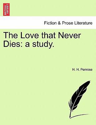 The Love That Never Dies: A Study. 1241217017 Book Cover