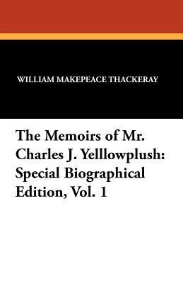The Memoirs of Mr. Charles J. Yellowplush: Spec... 1434414396 Book Cover