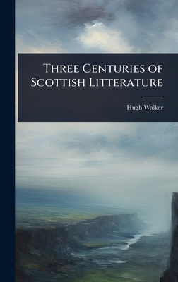Three Centuries of Scottish Litterature 1023612682 Book Cover