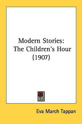 Modern Stories: The Children's Hour (1907) 143661791X Book Cover