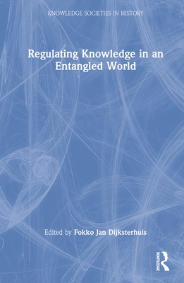 Regulating Knowledge in an Entangled World 0367234521 Book Cover