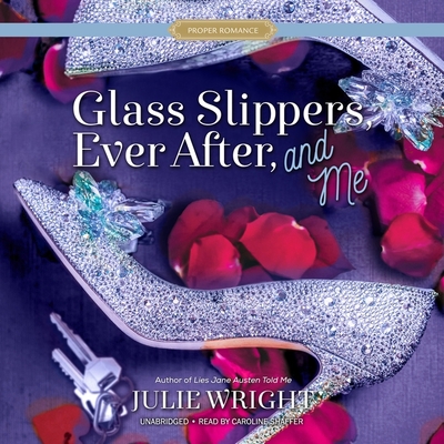 Glass Slippers, Ever After, and Me 1094067024 Book Cover