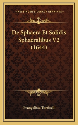 De Sphaera Et Solidis Sphaeralibus V2 (1644) [Latin] 116573432X Book Cover