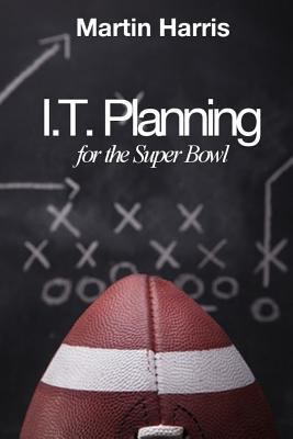 IT Planning for the Super Bowl 1790446244 Book Cover