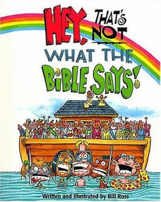Hey! That's Not What The Bible Says! 0849959225 Book Cover
