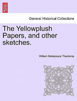 The Yellowplush Papers, and Other Sketches. 1241369690 Book Cover