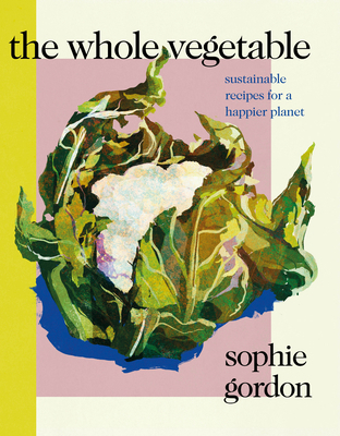 The Whole Vegetable 0241465133 Book Cover