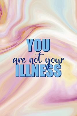You Are Not Your Illness: Mental Health Noteboo... 1690879718 Book Cover