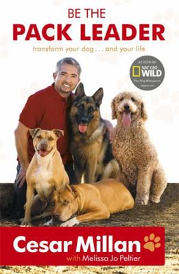 Be the Pack Leader: Use Cesar's Way to Transfor... 0340976454 Book Cover