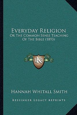 Everyday Religion: Or The Common Sense Teaching... 1166038610 Book Cover