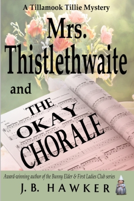 Mrs. Thistlethwaite and the Okay Chorale: A Til...            Book Cover