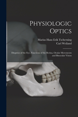 Physiologic Optics: Dioptrics of the eye, Funct... 1016848501 Book Cover