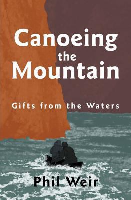 Canoeing the Mountain Gifts from the Waters 0992066506 Book Cover