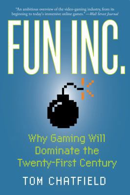 Fun Inc.: Why Gaming Will Dominate the Twenty-F... 1605982695 Book Cover