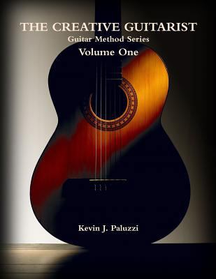 The Creative Guitarist - Volume One: Beginners ... 1500618950 Book Cover