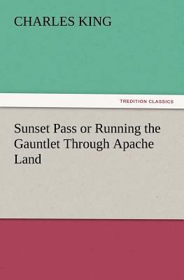 Sunset Pass or Running the Gauntlet Through Apa... 3847227718 Book Cover