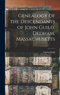 Genealogy of the Descendants of John Guild, Ded... 101600298X Book Cover