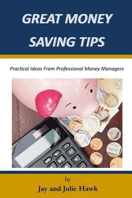 Great Money Saving Tips: Practical Ideas From P... 1987747674 Book Cover