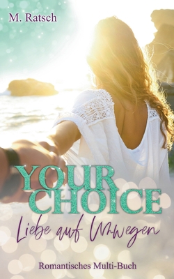 Your Choice - Liebe auf Umwegen: Romantisches M... [German] 3754305107 Book Cover
