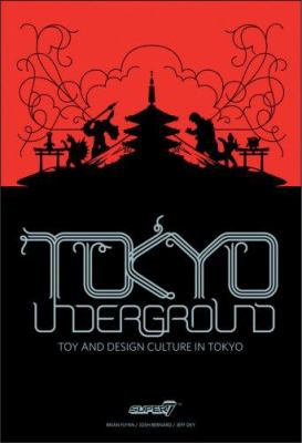 Tokyo Underground: Toy and Design Culture in Tokyo 0979667801 Book Cover