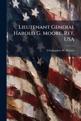 Lieutenant General Harold G. Moore, Ret, USA 102511891X Book Cover