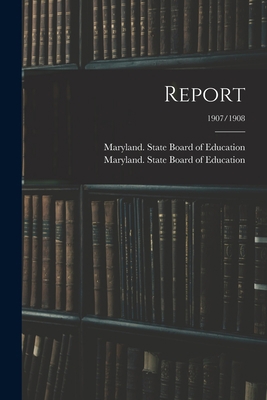 Report; 1907/1908 1015358101 Book Cover