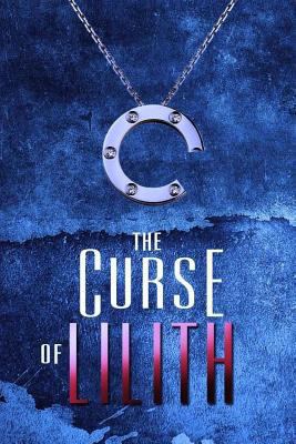 The Curse of Lilith: The Fertility Crisis 1537737791 Book Cover