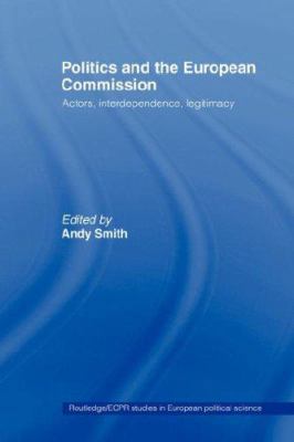Politics and the European Commission: Actors, I... 0415429722 Book Cover