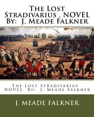 The Lost Stradivarius . NOVEL By: J. Meade Falkner 1540541797 Book Cover