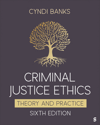 Criminal Justice Ethics: Theory and Practice 1071875388 Book Cover