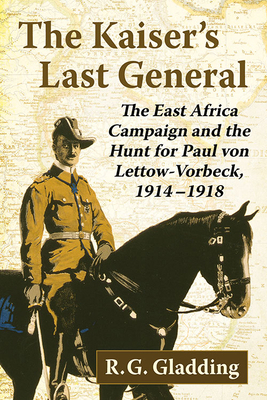 The Kaiser's Last General: The East Africa Camp... 1476685991 Book Cover