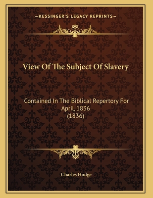 View Of The Subject Of Slavery: Contained In Th... 1166274454 Book Cover