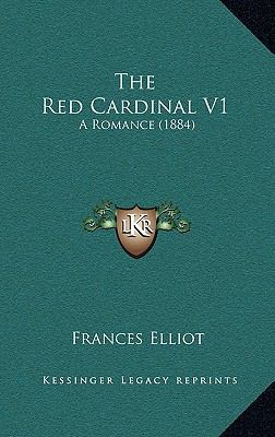 The Red Cardinal V1: A Romance (1884) 1165196735 Book Cover