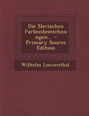 Die Slavischen Farbenbezeichnungen... [German] 1294101773 Book Cover