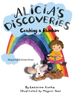 Alicia's Discoveries Catching a Rainbow Bilingu... B089TXG7F9 Book Cover