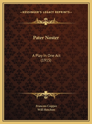 Pater Noster: A Play In One Act (1915) 1169512364 Book Cover