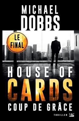 House of cards, T3 : Coups de Grâce [French] 2352948908 Book Cover