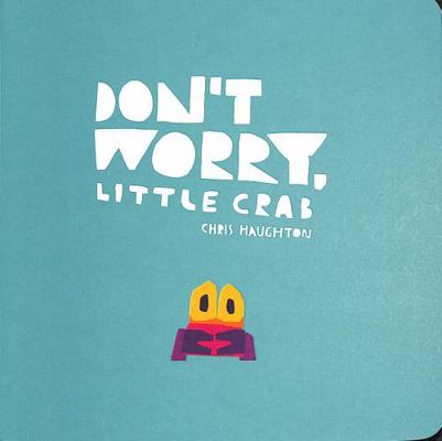 Don't Worry, Little Crab /anglais 1406399043 Book Cover