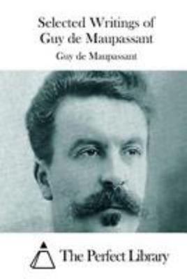 Selected Writings of Guy de Maupassant 1512125830 Book Cover