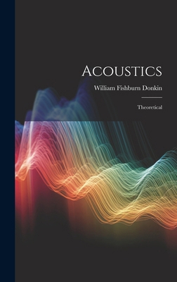 Acoustics: Theoretical 1019802936 Book Cover
