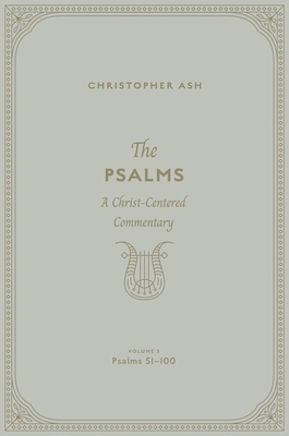 The Psalms: A Christ-Centered Commentary (Volum... 1433563932 Book Cover